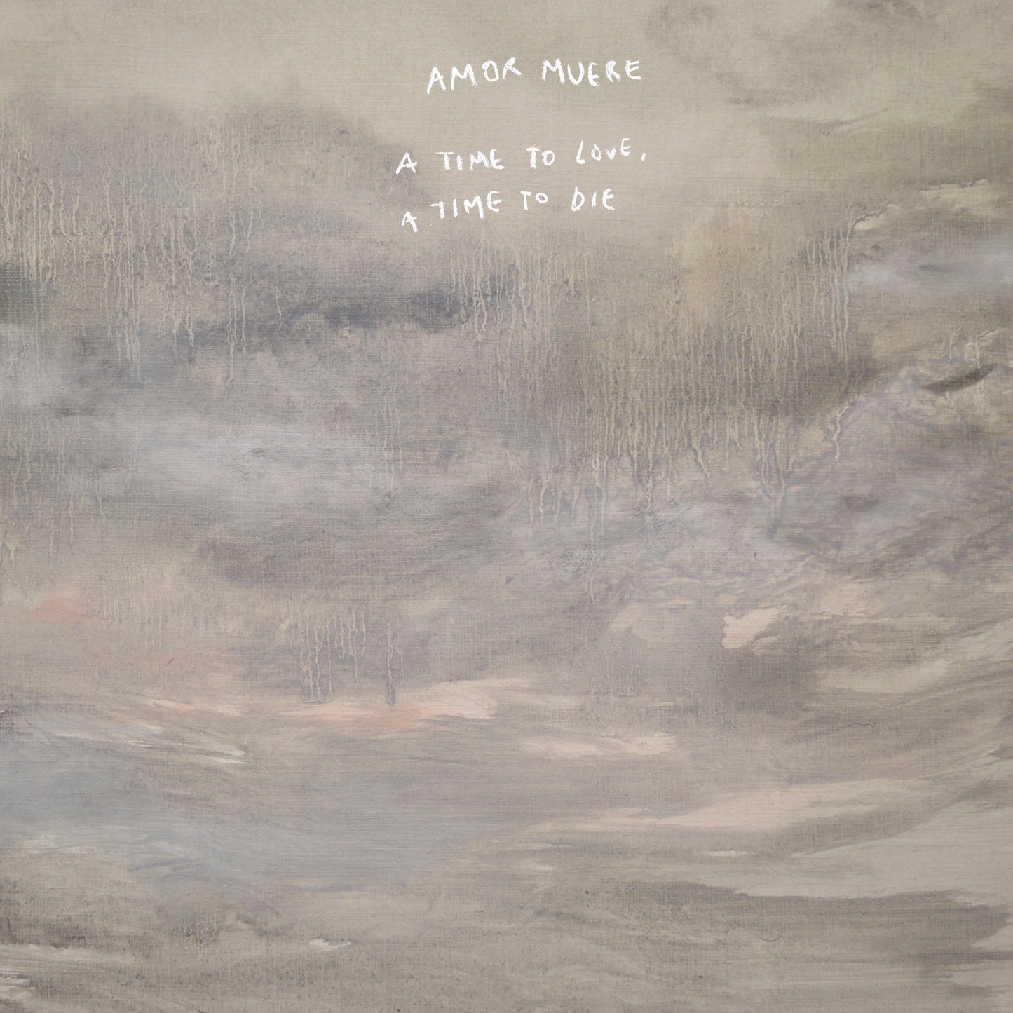 Amor Muere - a time to love, a time to die (Scrawl)