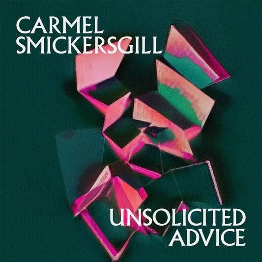 Carmel Smickersgill - Unsolicited Advice (PRAH)