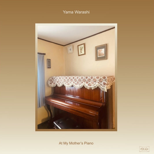 Yama Warashi - At My Mother's Piano (PRAH)